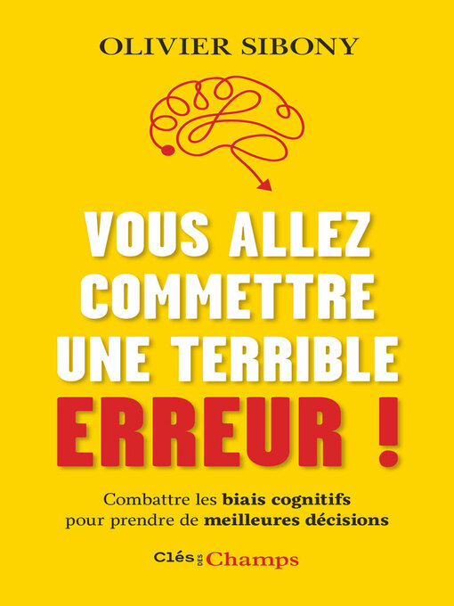Title details for Vous allez commettre une terrible erreur ! by Olivier Sibony - Available